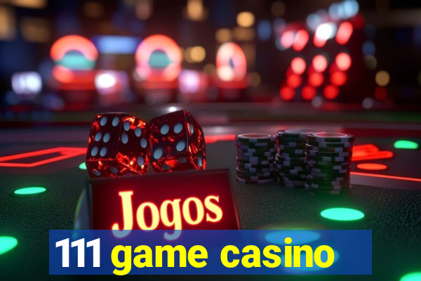 111 game casino